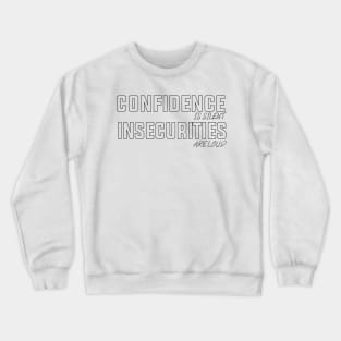 Inspirational quote, insecurities saying design Crewneck Sweatshirt